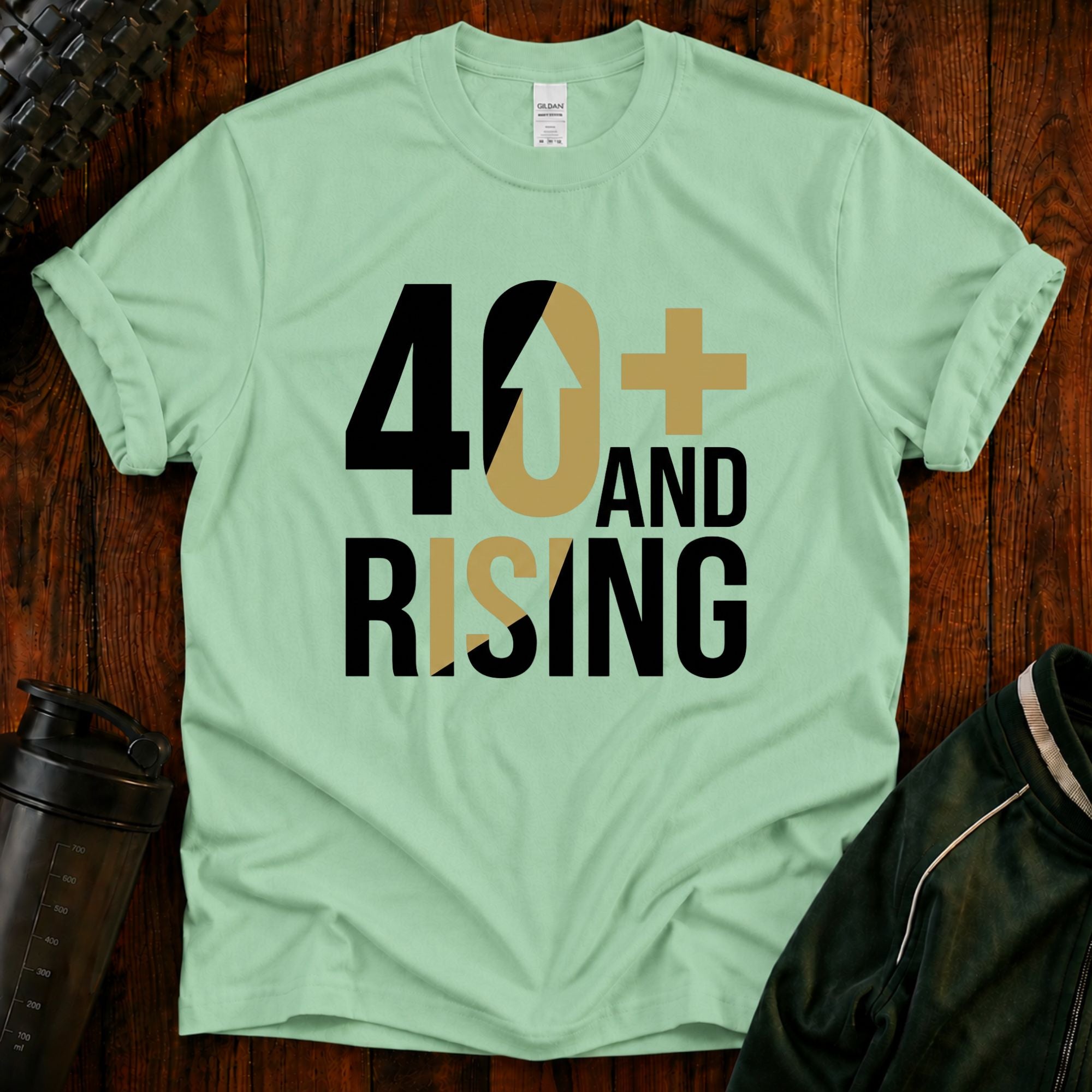 40+ And Rising T-Shirt
