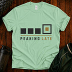 T-Shirt — Peaking Late