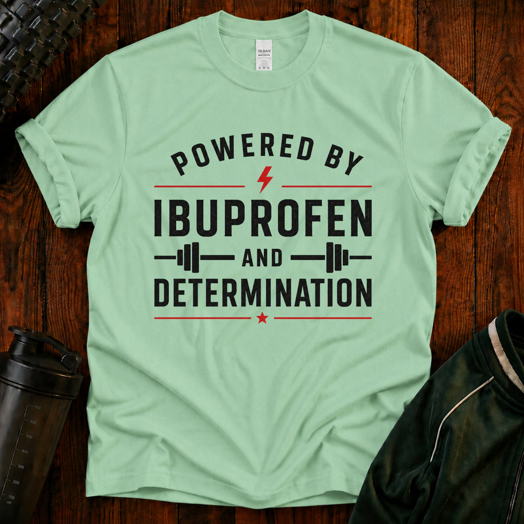 T-Shirt — "Powered by Ibuprofen" Funny Gym & Recovery Tee