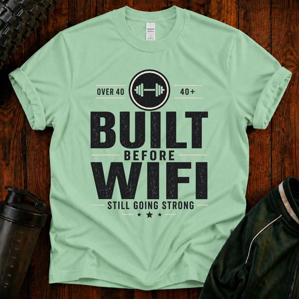 Built Before WiFi T-Shirt