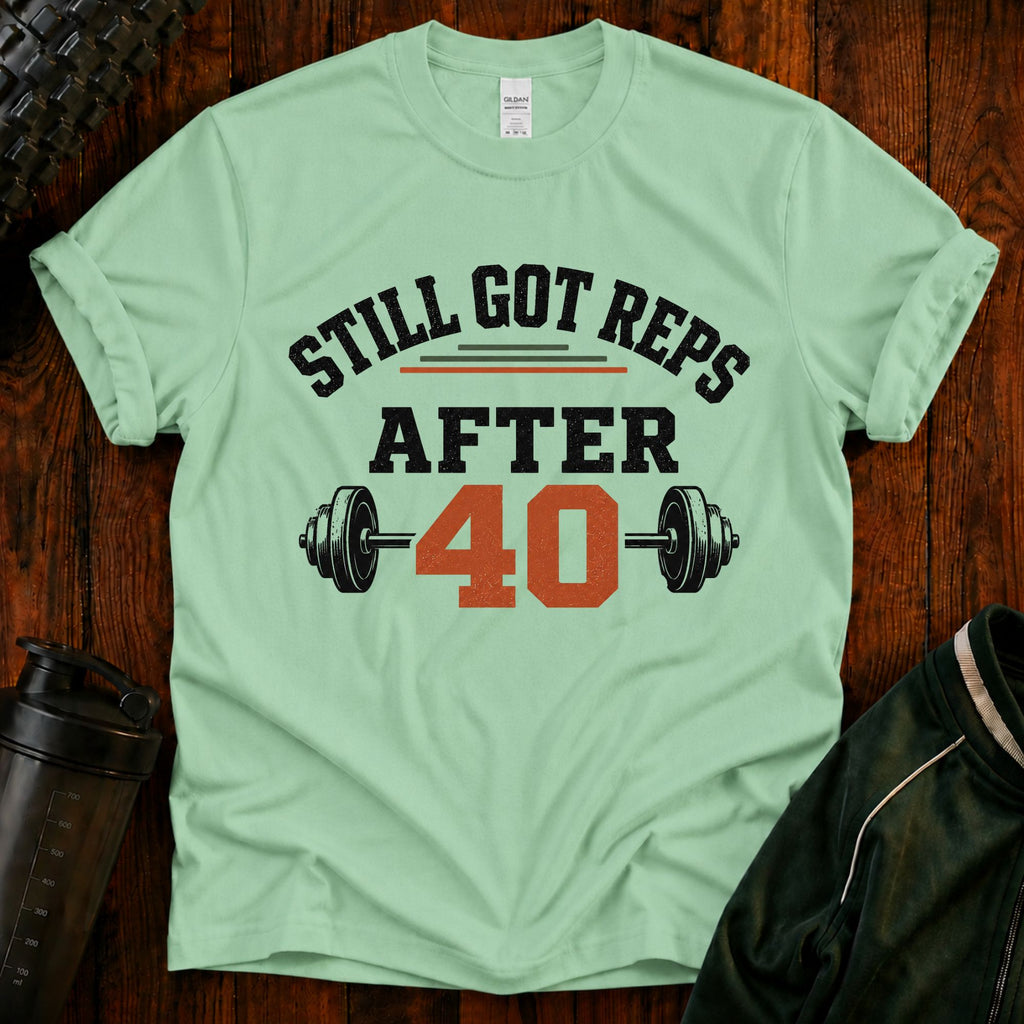 Still Got Reps After 40 T-Shirt — Retro Gym Workout Tee for Lifters