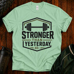 Stronger Than Yesterday T‑Shirt — Motivational Weightlifting Tee