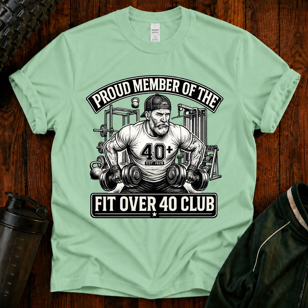 T-Shirt - Proud Member of the Fit Over 40 Club