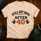 Still Got Reps After 40 T-Shirt — Retro Gym Workout Tee for Lifters