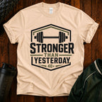 Stronger Than Yesterday T‑Shirt — Motivational Weightlifting Tee