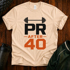 PR After 40 Fitness T-Shirt — Personal Record Tee for Over-40 Athletes