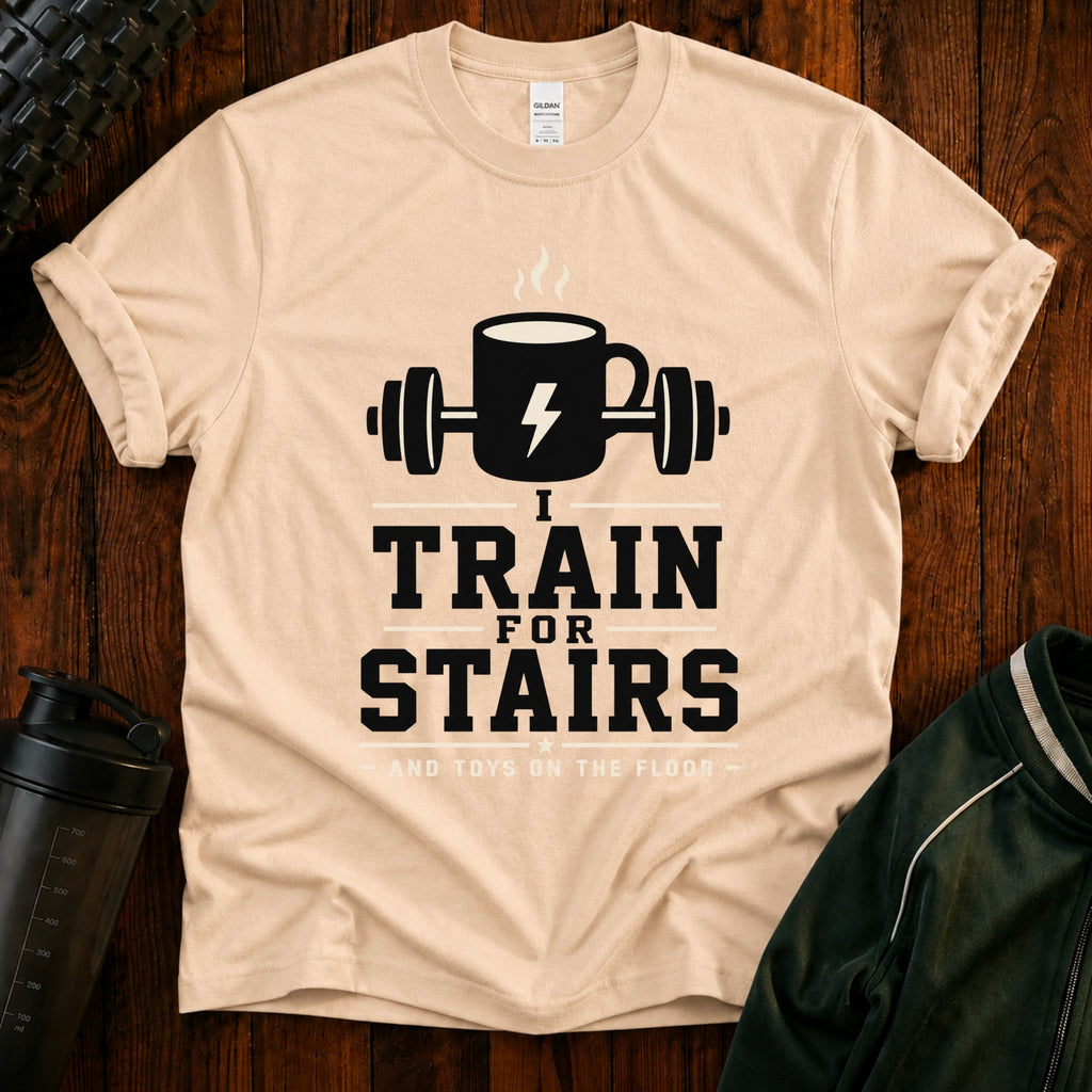 T‑Shirt — I Train for Stairs Coffee