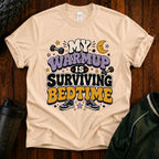 Mom Survival T-Shirt — “My Warmup Is Surviving Bedtime”