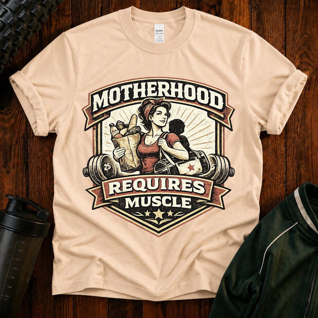 Motherhood Requires Muscle T-Shirt - Gift For Mom
