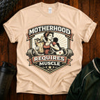 Motherhood Requires Muscle T-Shirt - Gift For Mom