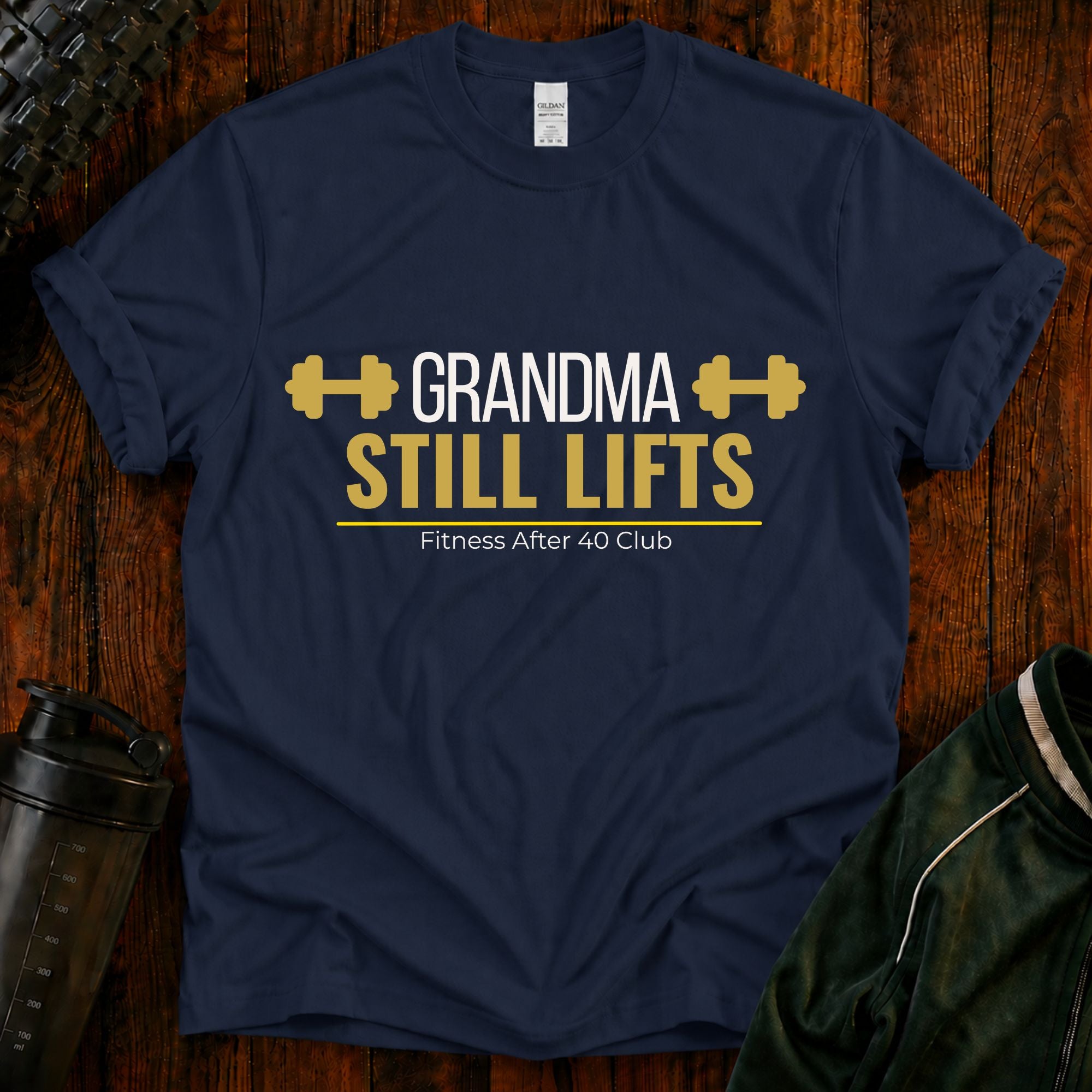 Grandma Still Lifts T-Shirt — Fitness After 40 Tee