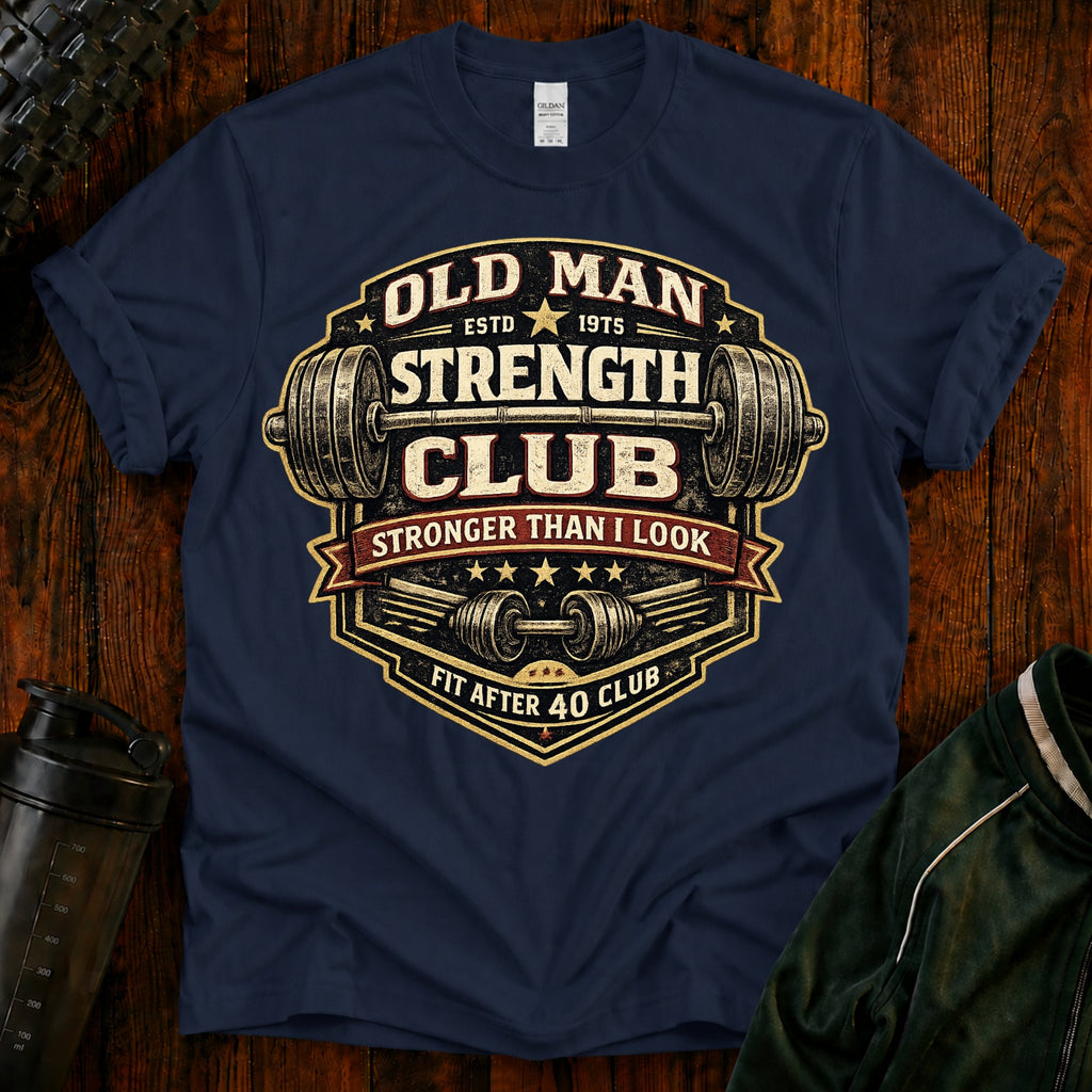 Old Man Strength Club T-Shirt — "Stronger Than I Look" Funny Gym Tee
