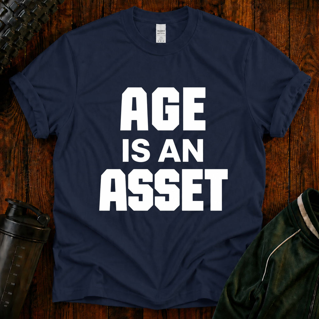 Age Is An Asset T-Shirt — Funny Empowerment Tee