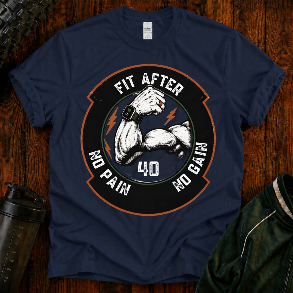 Fit After 40 T‑Shirt — "Fit After 40: No Pain No Gain" Fitness Tee