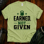 Earned Not Given T‑Shirt  40 Plus Fitness Parent