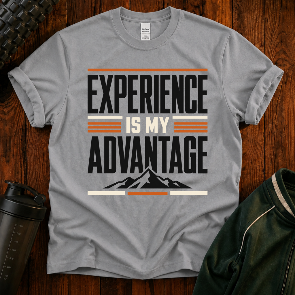 Experience Is My Advantage T-Shirt