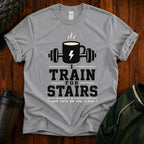 T‑Shirt — I Train for Stairs Coffee
