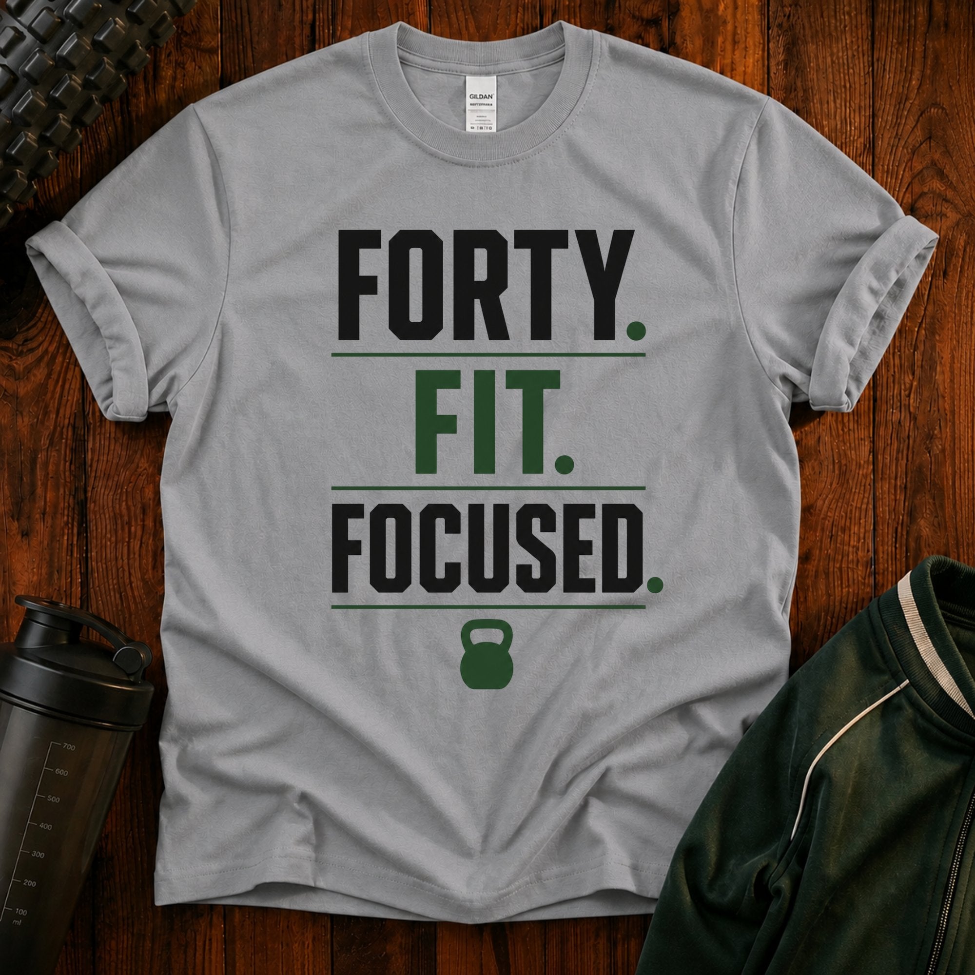 Forty. Fit. Focused. T-Shirt — 40th Birthday Fitness Tee