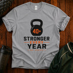 40+ Stronger Every Year T-Shirt