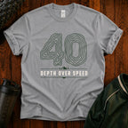 40 Depth Over Speed T-Shirt