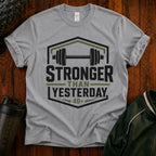 Stronger Than Yesterday T‑Shirt — Motivational Weightlifting Tee