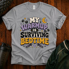 Mom Survival T-Shirt — “My Warmup Is Surviving Bedtime”