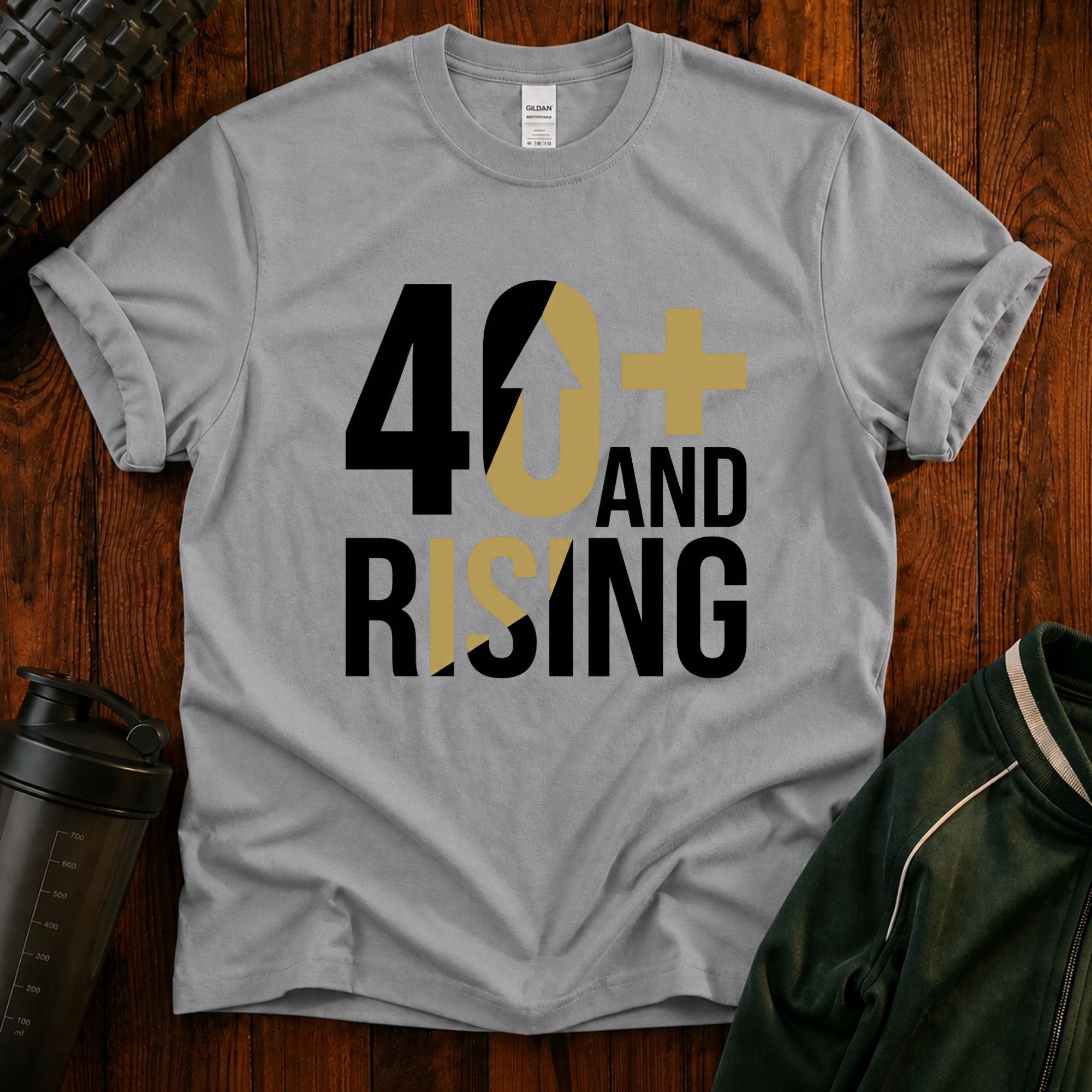 40+ And Rising T-Shirt
