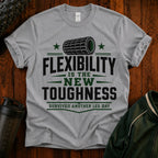 Flexibility is the New Toughness T-Shirt