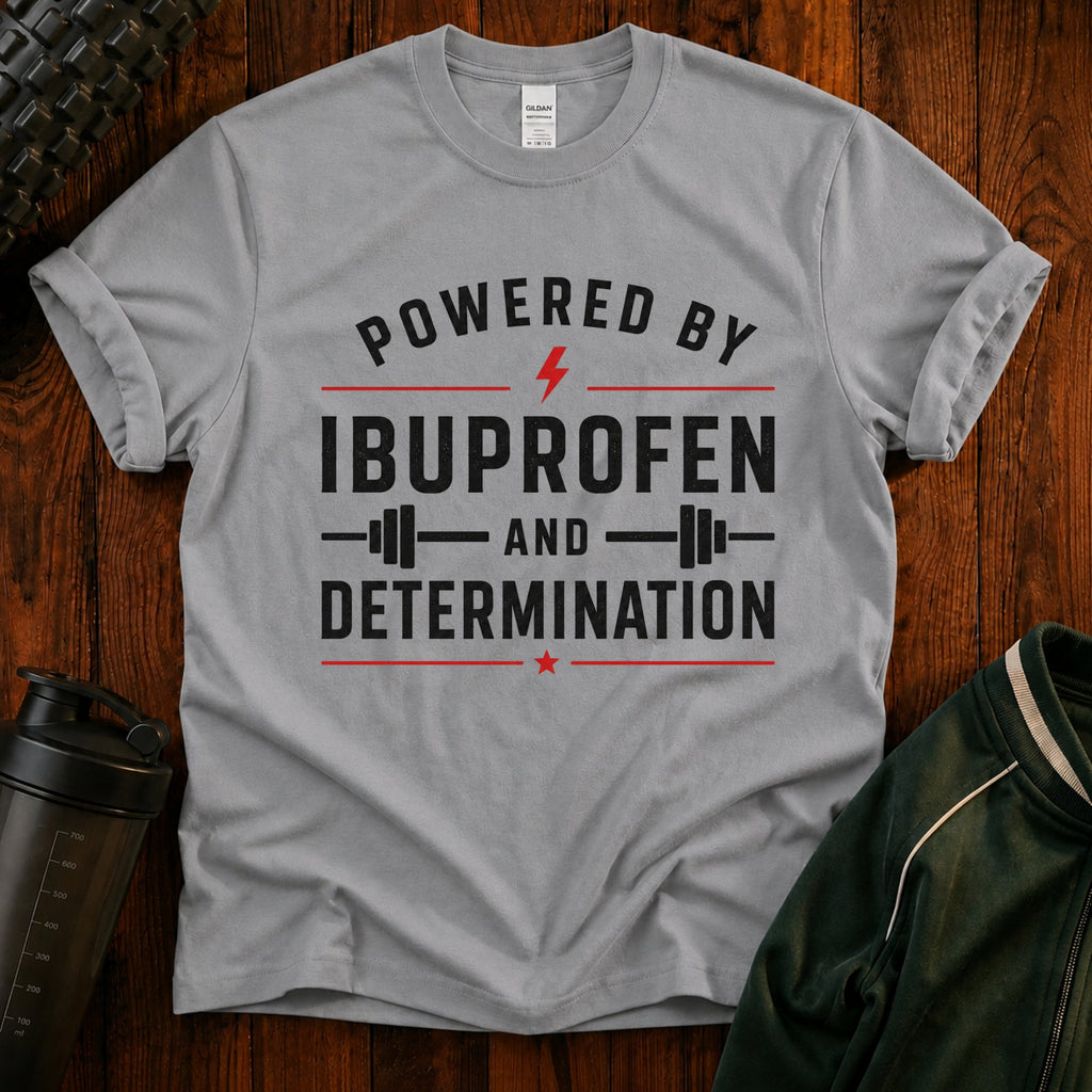 T-Shirt — "Powered by Ibuprofen" Funny Gym & Recovery Tee