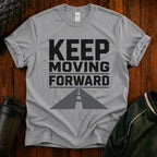 Keep Moving Forward T‑Shirt — Motivational Tee