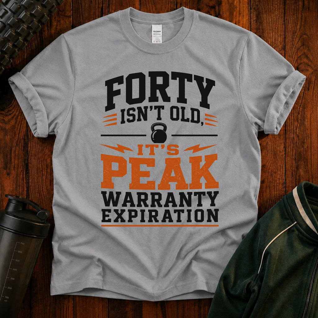 40th Birthday T-Shirt — "Forty Isn't Old, It's Peak Warranty Expiration"
