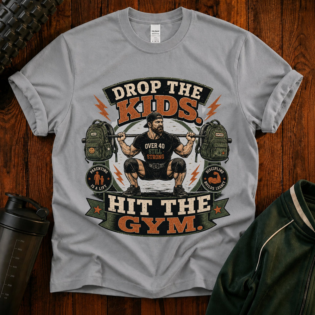 Drop the Kids, Hit the Gym T-Shirt — Funny Over 40 Dad Workout Tee