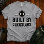 T-Shirt — "Built By Consistency" Over 40 Fitness Tee