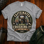 Caffeinated & Still Crushing It After 40 T-Shirt