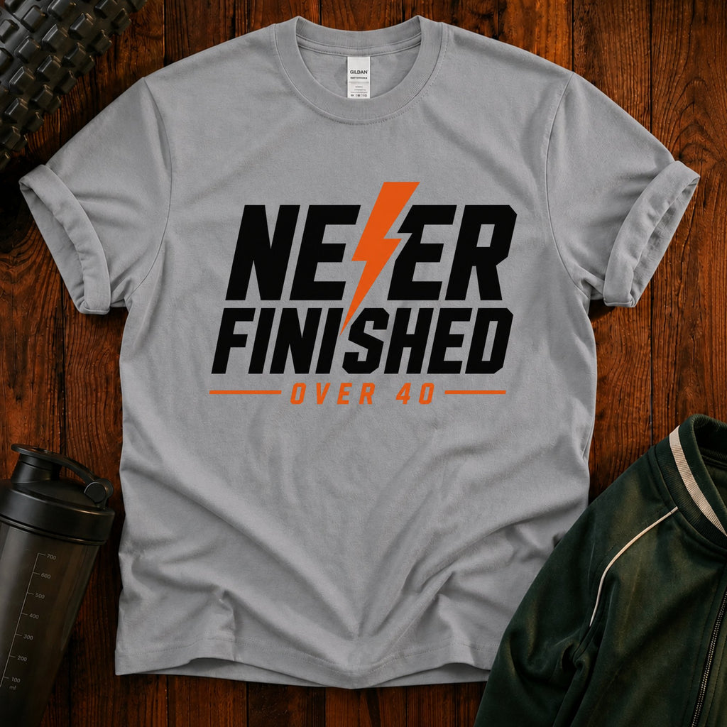T-Shirt — Never Finished Over 40 Graphic Tee