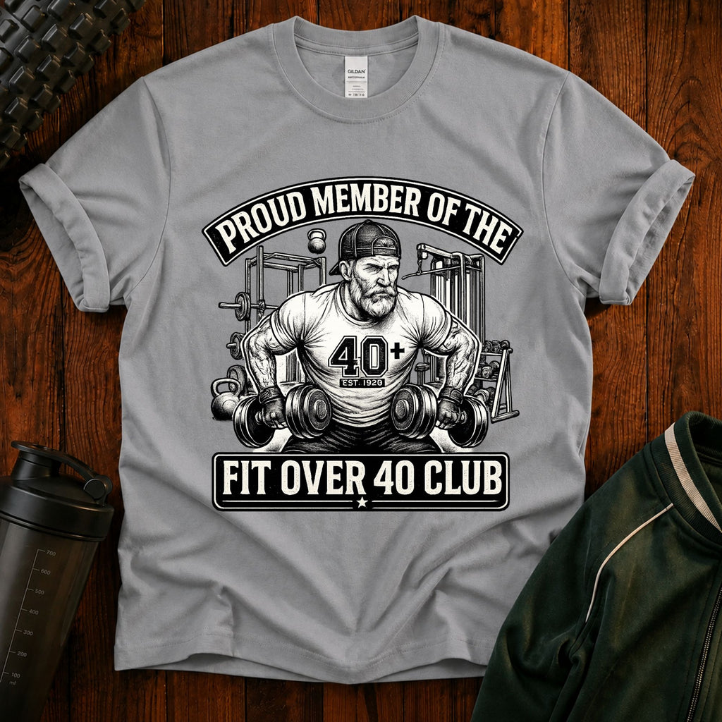 T-Shirt - Proud Member of the Fit Over 40 Club