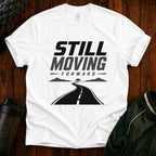 Still Moving Forward motivational Fit After 40 graphic shirt for active adults over 40.