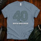 40 Depth Over Speed T-Shirt