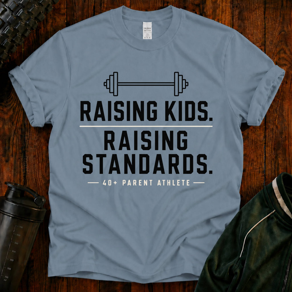 Raising Kids. Raising Standards. T‑Shirt — Funny Parenting Fitness Tee