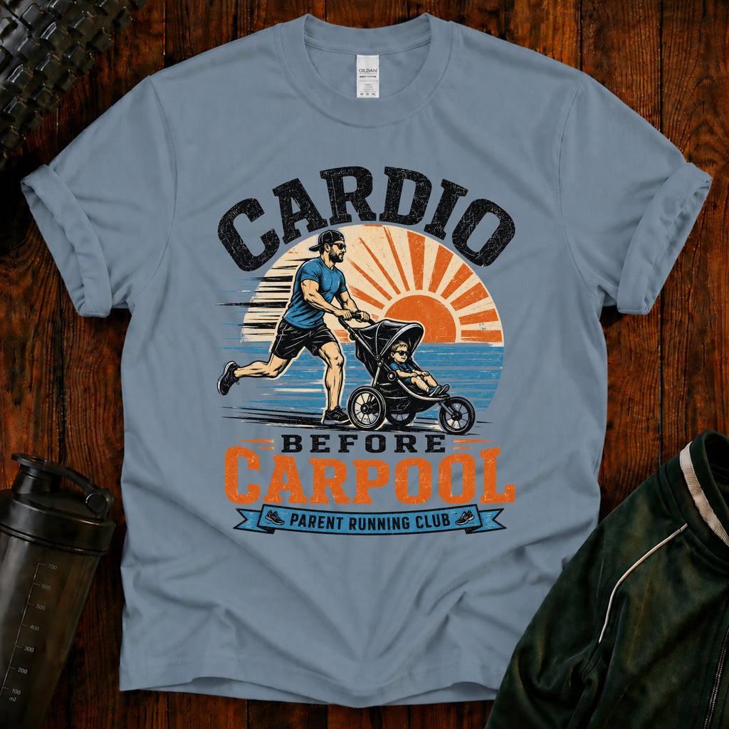Cardio Before Carpool T-Shirt — Funny Parent Fitness Shirt