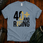40+ And Rising T-Shirt