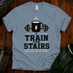 T‑Shirt — I Train for Stairs Coffee