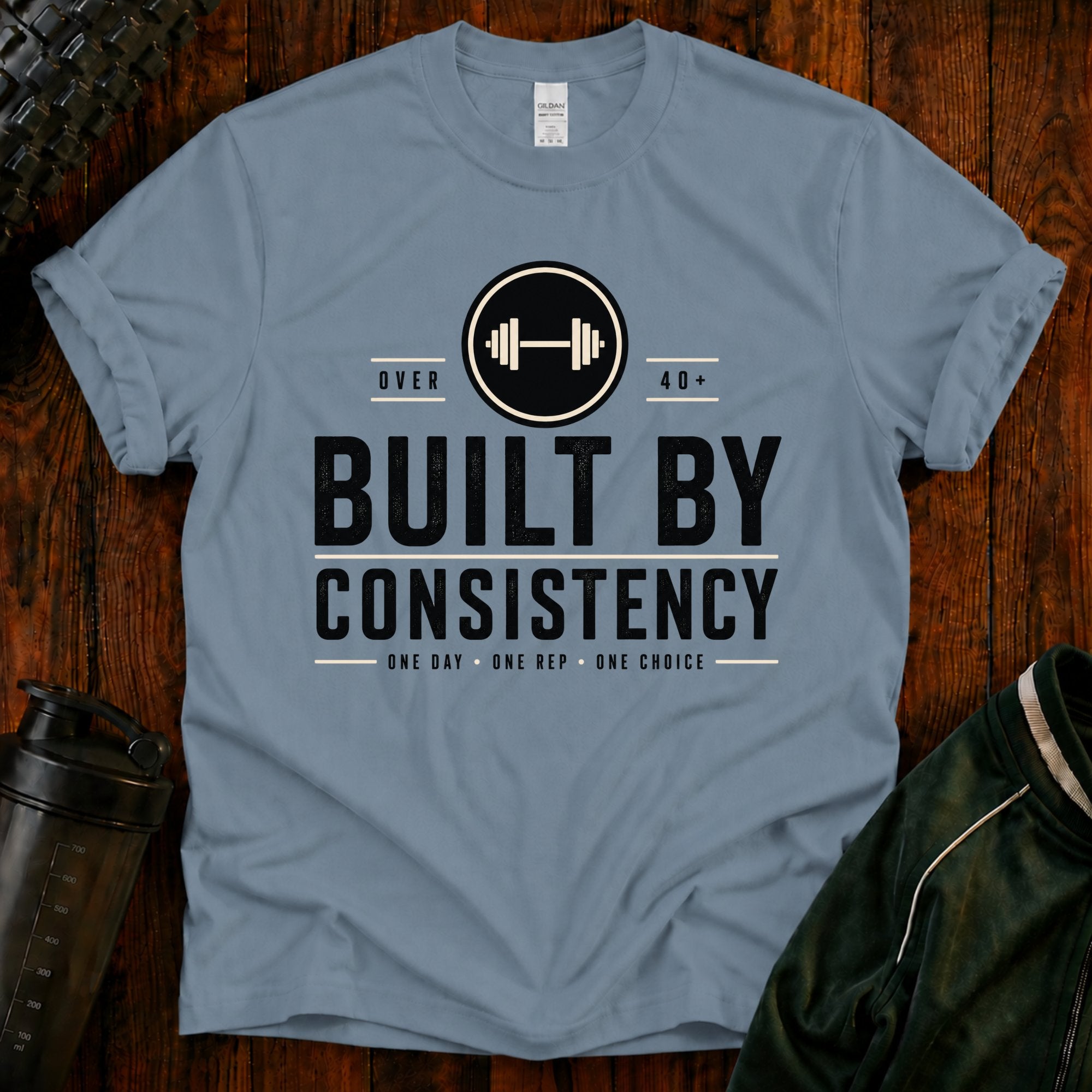 T-Shirt — "Built By Consistency" Over 40 Fitness Tee