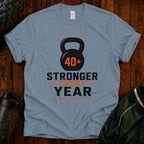 40+ Stronger Every Year T-Shirt