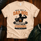 This Isn't a Dad Bod It's a Father Figure funny fitness shirt for dads over 40.