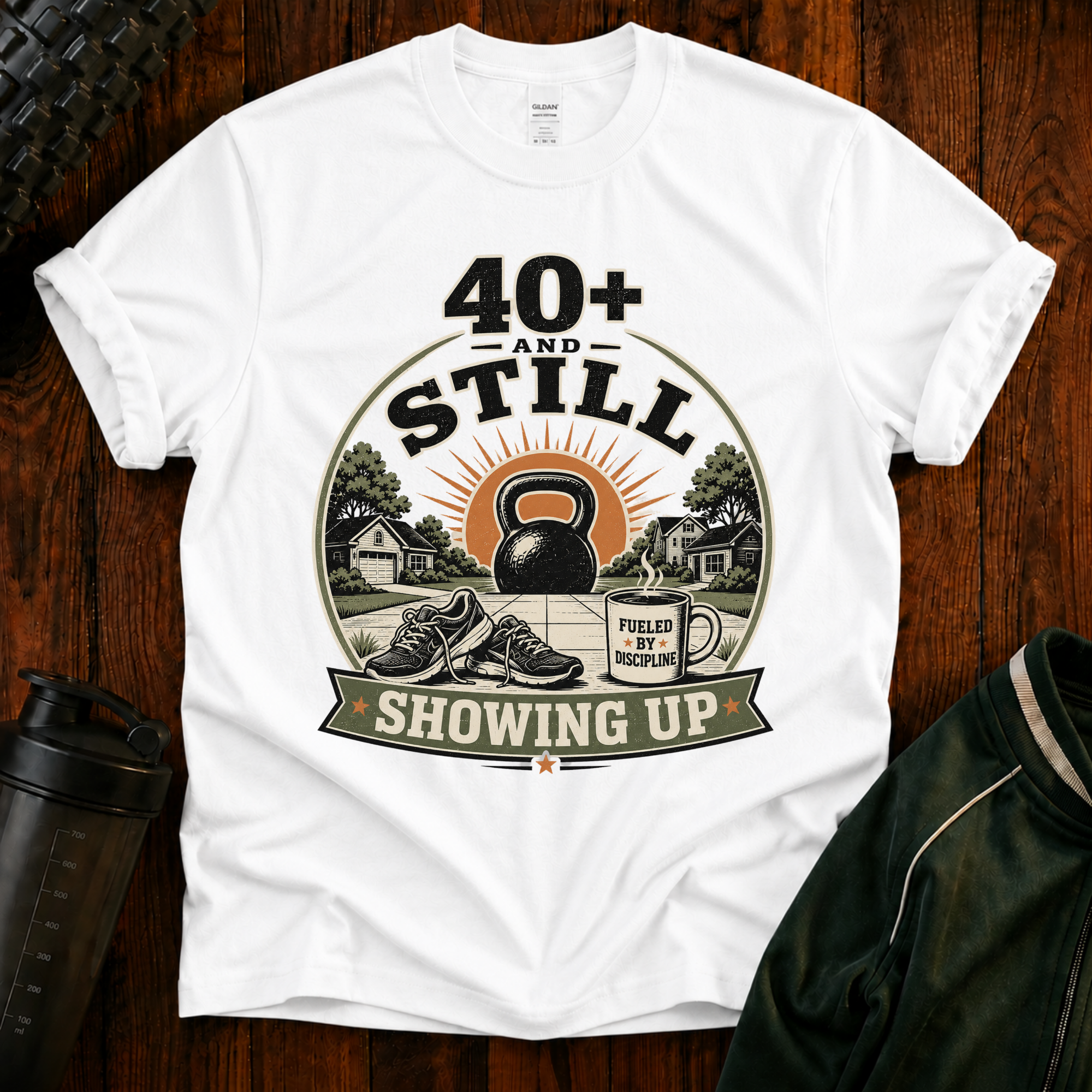 40+ And Still Showing Up T-Shirt — Funny Workout Tee