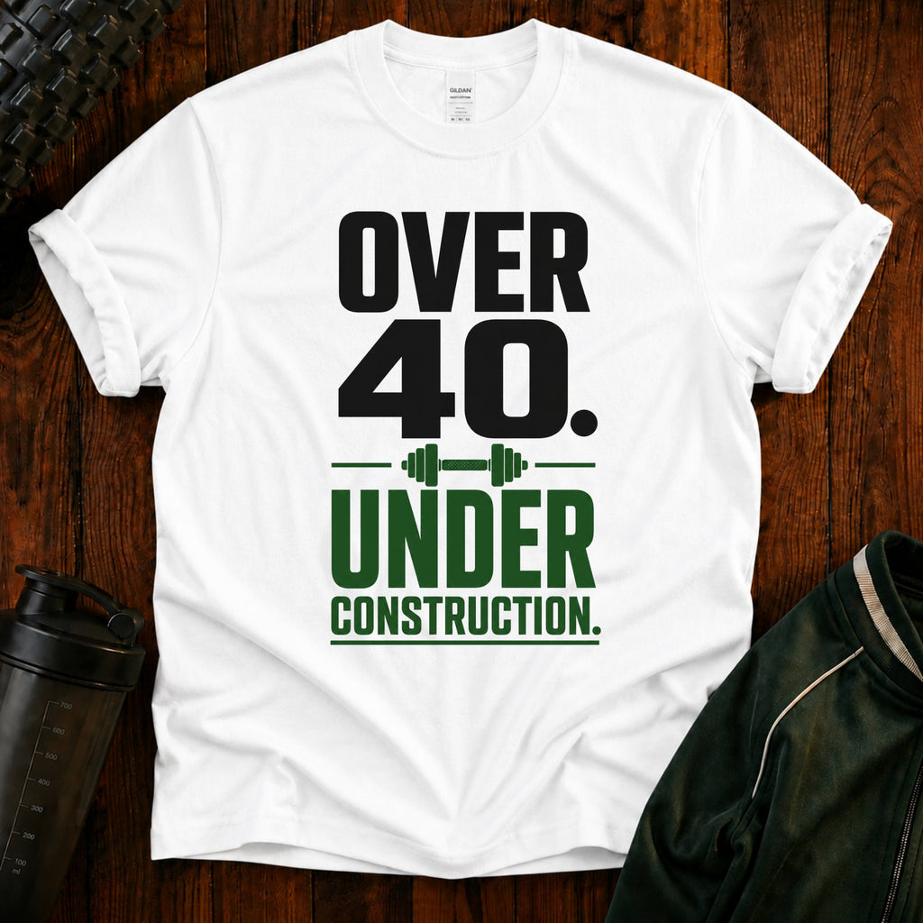 Over 40. Under Construction. T-Shirt