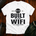 Built Before WiFi T-Shirt