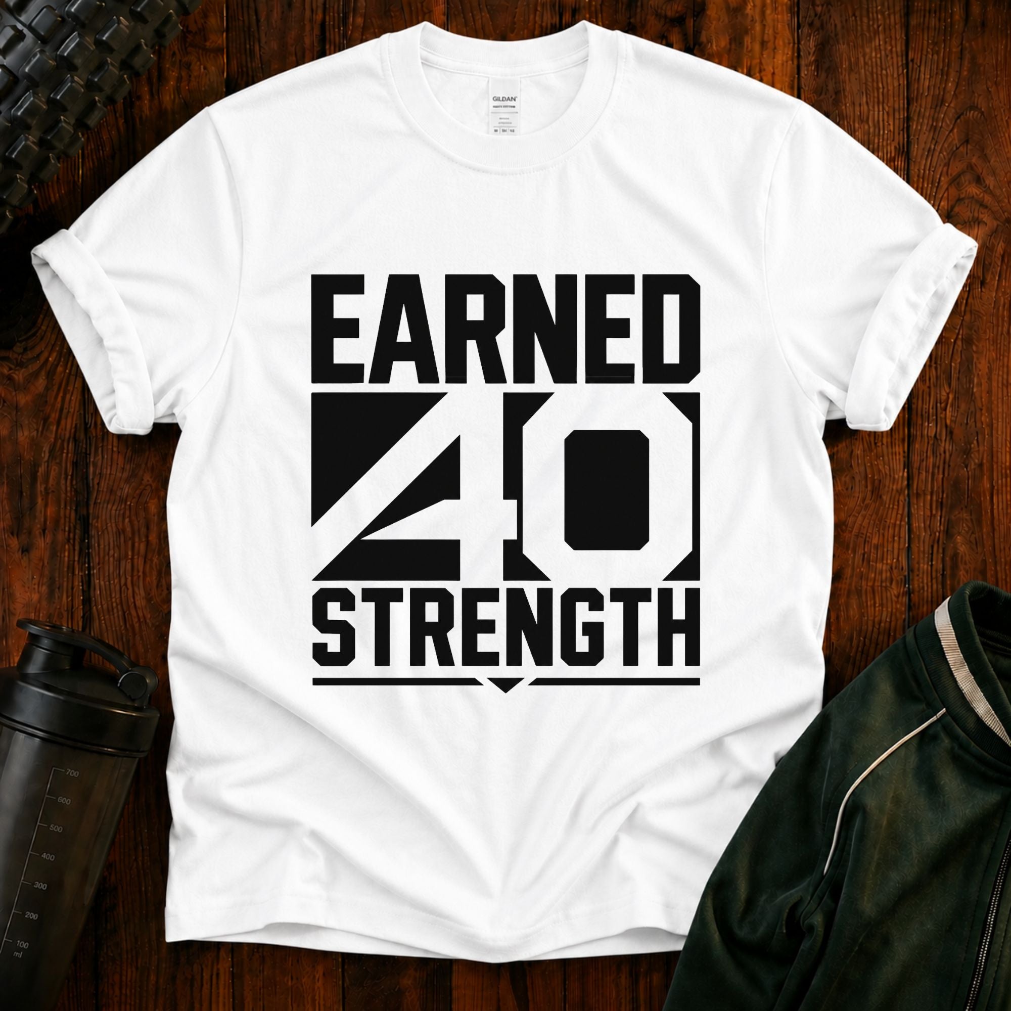 Earned 40 Strength T-Shirt — Bold Fitness Motivation Tee