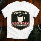 Coffee T‑Shirt — “Powered By Coffee & Determination”